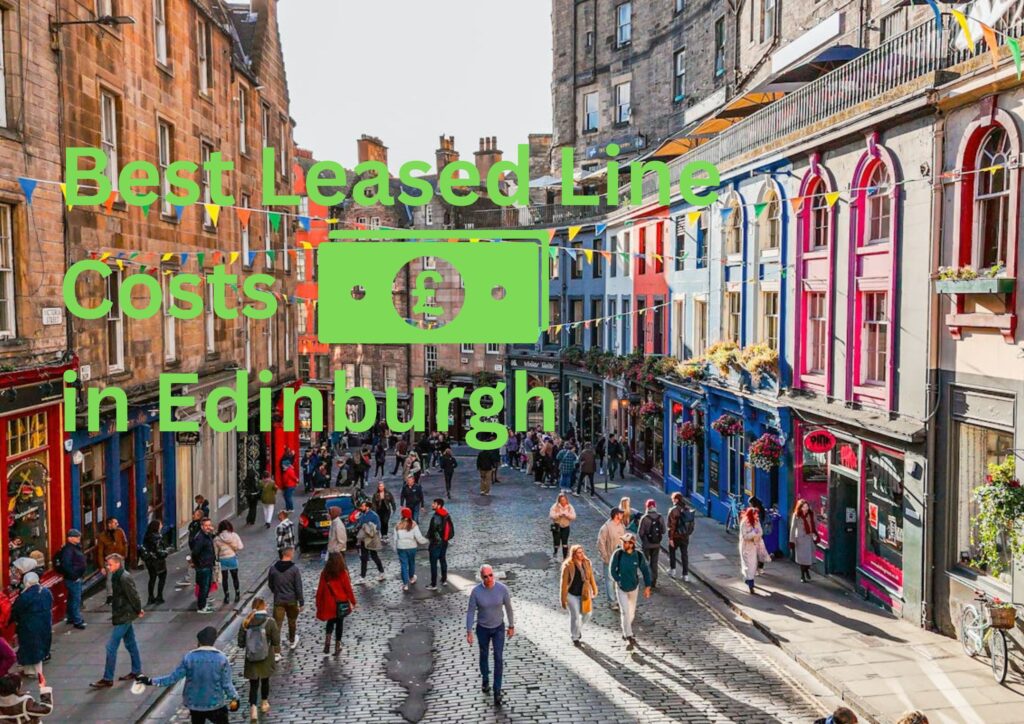 best leased line costs in Edinburgh