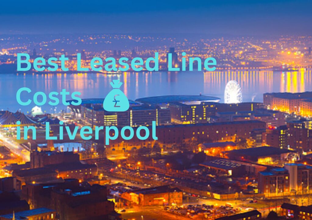 best leased line costs in Liverpool